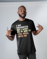 i got vaccinated but i want all of you to stay away Classic T-Shirt apparel-classic-tshirt-lifestyle-front-32