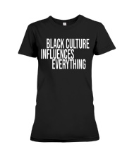 Black Culture Influences Everything Premium Fit Ladies Tee tile