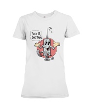 Fuck it then die LIMITED EDITION Premium Fit Ladies Tee tile
