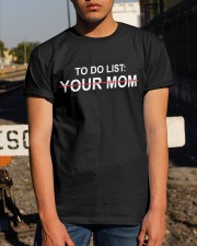 To Do Your List Your Mom Classic T-Shirt apparel-classic-tshirt-lifestyle-29