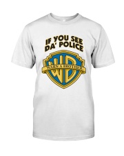 If You See Da Police LIMITED EDITION Classic T-Shirt front