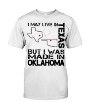 Live In Texas But Made In Oklahoma Classic T-Shirt front