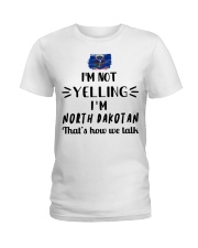 I'm Not Yelling I'm North Dakota Ladies T-Shirt tile