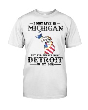 Live In Michigan But Detroit In My DNA Classic T-Shirt front