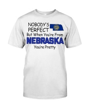 From Nebraska You're Pretty Classic T-Shirt front