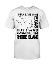 Live In Texas But Made In Rhode Island Classic T-Shirt front