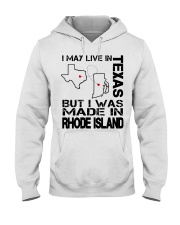Live In Texas But Made In Rhode Island Hooded Sweatshirt tile