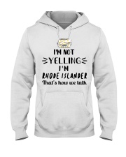I'm Not Yelling I'm Rhode Island Hooded Sweatshirt tile