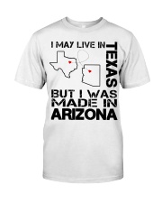 Live In Texas But Made In Arizona Classic T-Shirt front