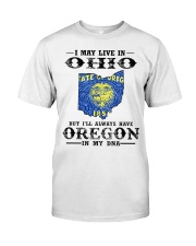 Live In Ohio But Oregon In My DNA Classic T-Shirt front
