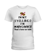 I'm Not Yelling I'm Maryland Ladies T-Shirt tile