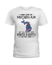 Live In Michigan But North Dakota In My DNA Ladies T-Shirt tile