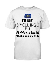 I'm Not Yelling I'm Pennsylvania Classic T-Shirt front