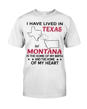 Lived In Texas But Montana Is The Home Classic T-Shirt front