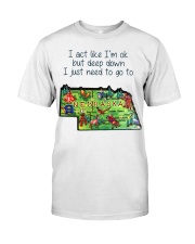I Just Need Go To Nebraska MR0340 Classic T-Shirt front