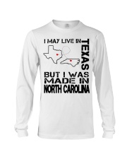 Live In Texas But Made In North Carolina Long Sleeve Tee tile