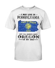 Live In Pennsylvania But Oregon In My DNA Classic T-Shirt front