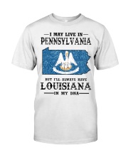 Live In Pennsylvania But Louisiana In My DNA Classic T-Shirt front