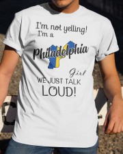 I'm Not Yelling I'm A Philadelphia Girl Classic T-Shirt apparel-classic-tshirt-lifestyle-28
