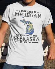 Live In Michigan But Nebraska In My DNA Classic T-Shirt apparel-classic-tshirt-lifestyle-28