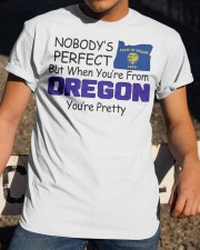 From Oregon You're Pretty Classic T-Shirt apparel-classic-tshirt-lifestyle-28