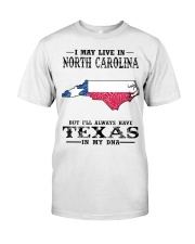 Live In North Carolina But Texas My DNA Classic T-Shirt front