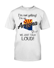 I'm Not Yelling I'm A Arizona Girl Classic T-Shirt front