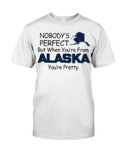 From Alaska You're Pretty Classic T-Shirt front