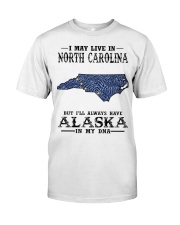 Live In North Carolina But Alaska In My DNA Classic T-Shirt front