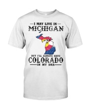 Live In Michigan But Colorado In My DNA Classic T-Shirt front