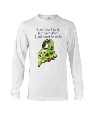 I Just Need Go To Maine MR0340 Long Sleeve Tee tile