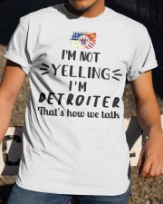I'm Not Yelling I'm Detroit Classic T-Shirt apparel-classic-tshirt-lifestyle-28