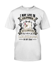 Live In California Louisiana In My DNA Classic T-Shirt front