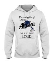 I'm Not Yelling I'm A Alaska Girl Hooded Sweatshirt tile