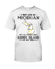 Live In Michigan But Rhode Island In My DNA Classic T-Shirt front