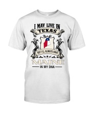 Live In Texas Maine In My DNA Classic T-Shirt front