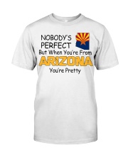 From Arizona You're Pretty Classic T-Shirt front