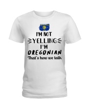 I'm Not Yelling I'm Oregon Ladies T-Shirt tile