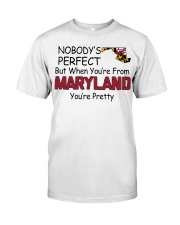 From Maryland You're Pretty Classic T-Shirt front