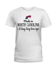 Made In North Carolina A Long Time Ago Ladies T-Shirt tile
