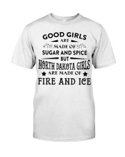 North Dakota Girls Are Made Of Fire And Ice Classic T-Shirt front