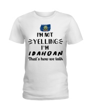 I'm Not Yelling I'm Idaho Ladies T-Shirt tile