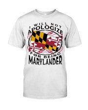 I Will Not Apologize For Being Marylander Classic T-Shirt front