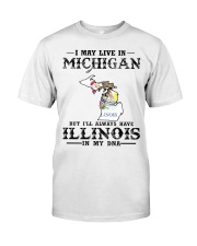 Live In Michigan But Illinois In My DNA Classic T-Shirt front