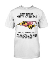 Live In North Carolina But Maryland In My DNA Classic T-Shirt front