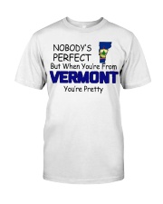 From Vermont You're Pretty Classic T-Shirt front
