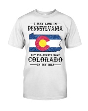 Live In Pennsylvania But Colorado In My DNA Classic T-Shirt front