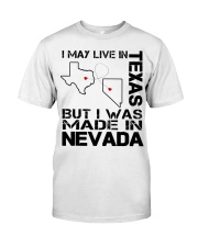 Live In Texas But Made In Nevada Classic T-Shirt front