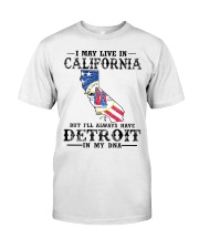 Live In California But Detroit In My DNA Classic T-Shirt front