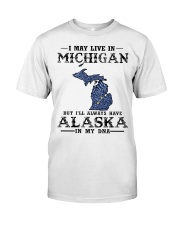 Live In Michigan But Alaska In My DNA Classic T-Shirt front